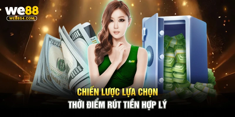 Chiến lược lựa chọn thời điểm rút tiền hợp lý