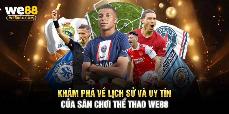 Khám phá về lịch sử và uy tín của sân chơi thể thao WE88