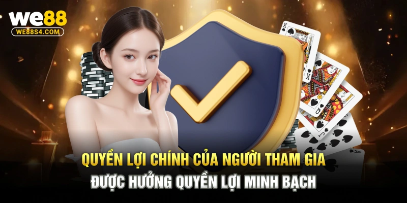 Quyền lợi chính của người tham gia được hưởng quyền lợi minh bạch