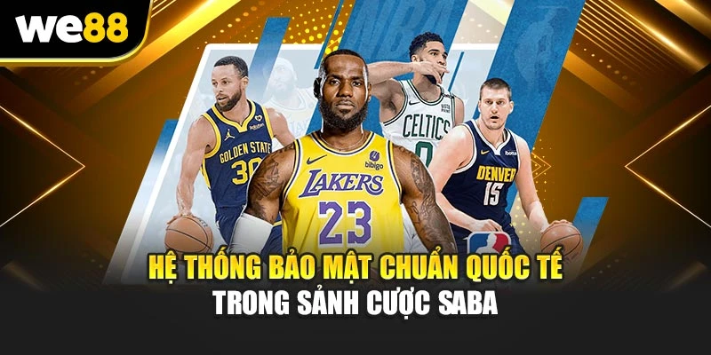 Hệ thống bảo mật chuẩn quốc tế trong sảnh cược Saba